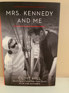 Mrs. Kennedy and Me, by Clint Hill
