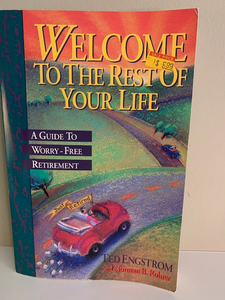 Welcome to the Rest of Your Life, by Ted Engstrom and Norman B Rohrer