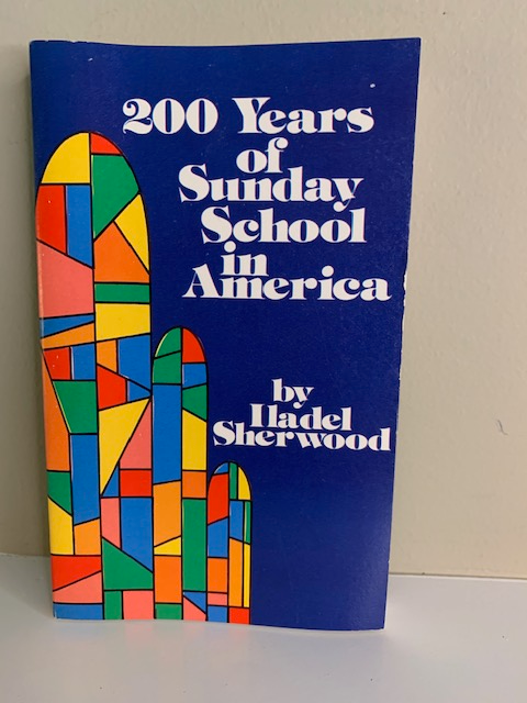 200 Years of Sunday School in America, by Hadel Sherwood