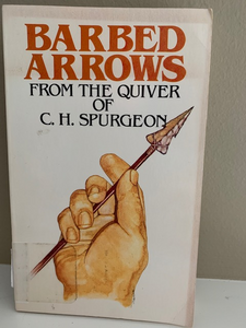 Barbed Arrows from the Quiver of C. H. Spurgeon