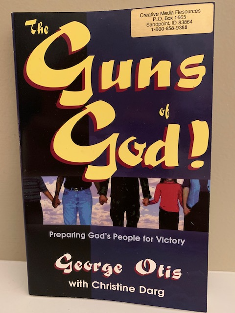 The Guns of God: Preparing God's People for Victory, by George Otis