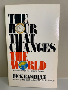 The Hour that Changes the World, by Dick Eastman