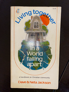 Living Together in a World Falling Apart by Dave and Neta Jackson