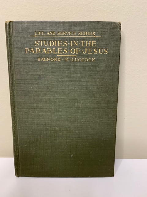 Studies in the Parables of Jesus, by Halford E. Luccock