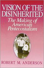 Load image into Gallery viewer, Vision of the Disinherited: The Making of American Pentecostalism by Robert M. Anderson