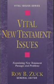 Vital New Testament Issues by Roy V. Zuck